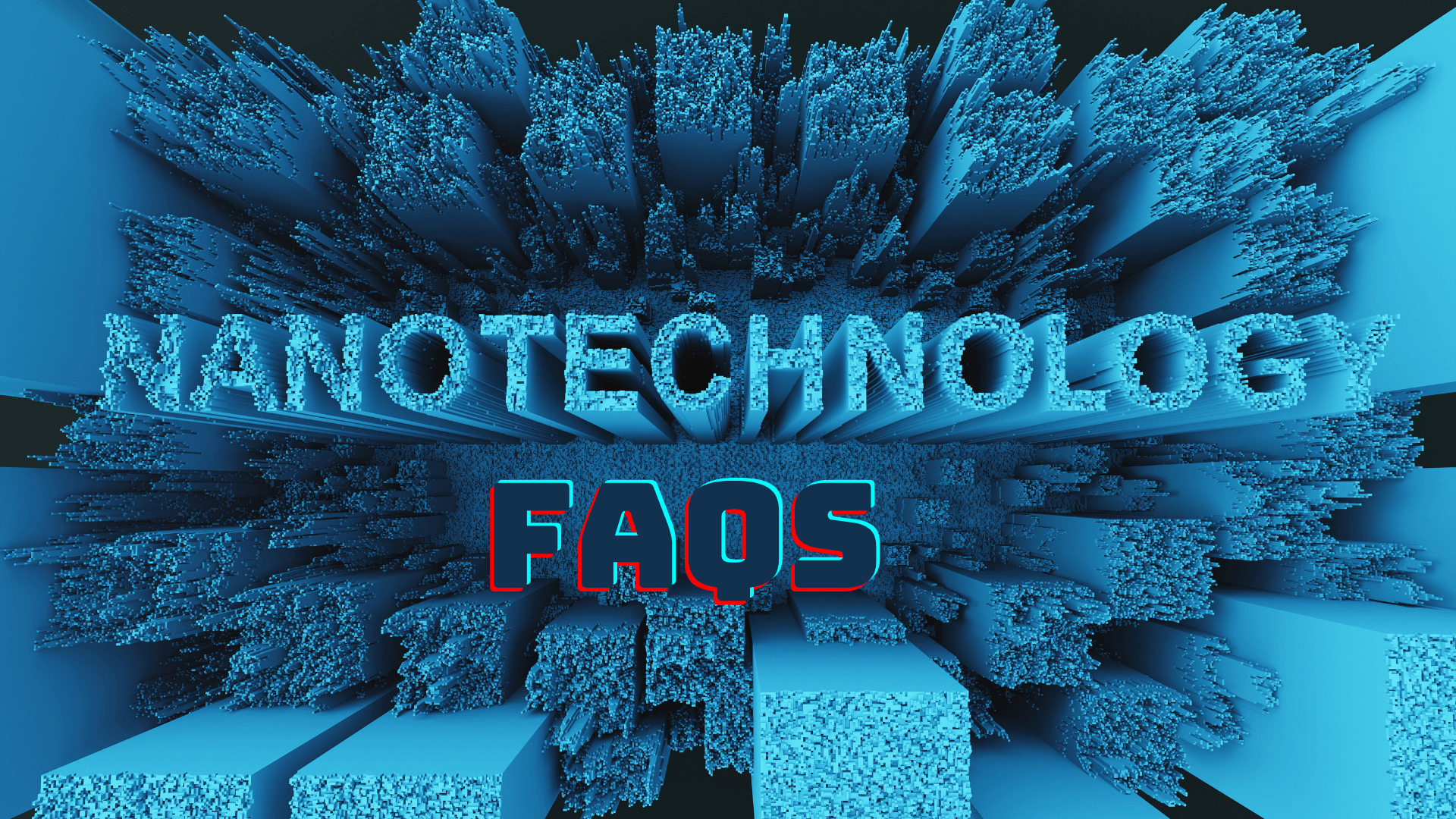 Nanotechnology FAQ'S